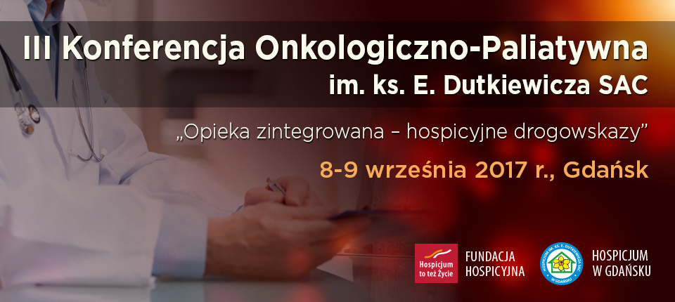 III Konferencja Onkologiczno-Paliatywna im. ks. E. Dutkiewicza SAC